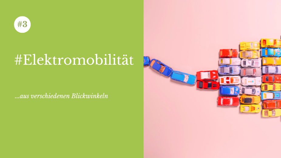 "Elektromobilität. Aus verschiedenen Blickwinkeln."