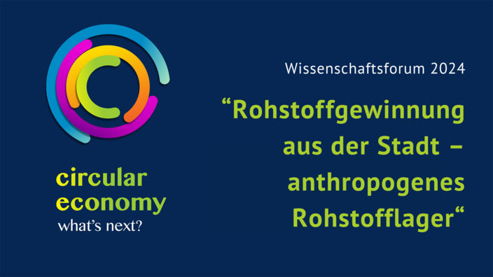 Text: Wissenschaftsforum 2024 "Rohstoffgewinnung aus der Stadt - anthropogenes Rohstofflager"